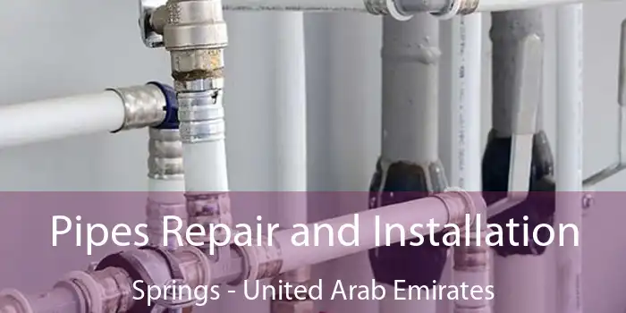 Pipes Repair and Installation Springs - United Arab Emirates
