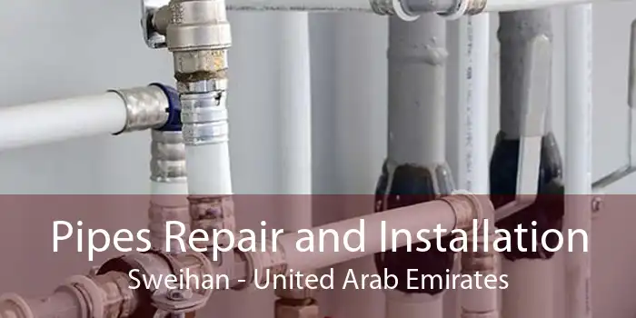 Pipes Repair and Installation Sweihan - United Arab Emirates