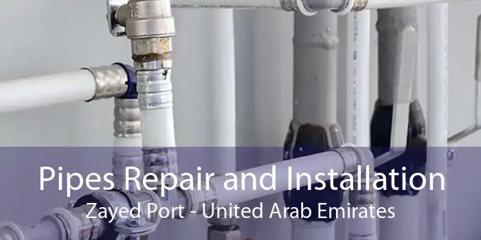 Pipes Repair and Installation Zayed Port - United Arab Emirates
