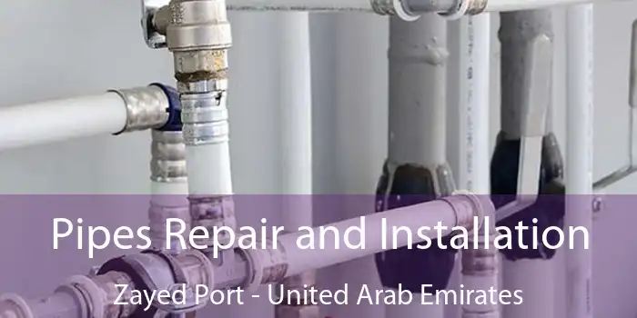 Pipes Repair and Installation Zayed Port - United Arab Emirates