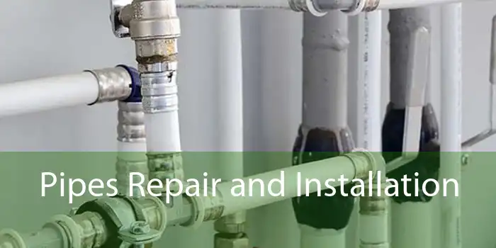 Pipes Repair and Installation 