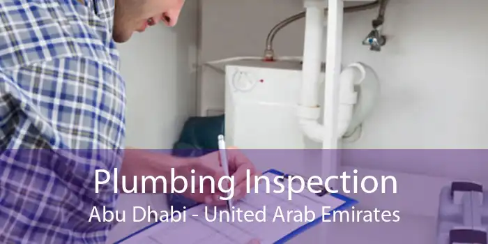Plumbing Inspection Abu Dhabi - United Arab Emirates