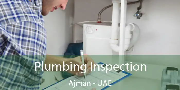 Plumbing Inspection Ajman - UAE