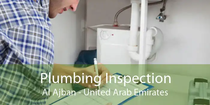 Plumbing Inspection Al Ajban - United Arab Emirates