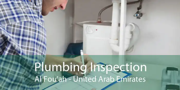 Plumbing Inspection Al Fou'ah - United Arab Emirates