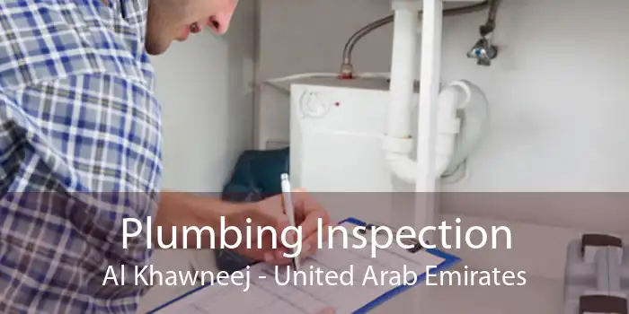 Plumbing Inspection Al Khawneej - United Arab Emirates