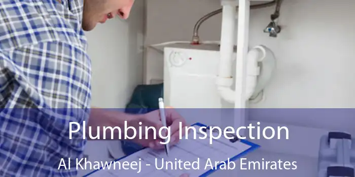 Plumbing Inspection Al Khawneej - United Arab Emirates