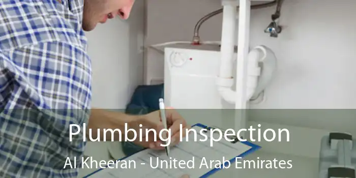 Plumbing Inspection Al Kheeran - United Arab Emirates