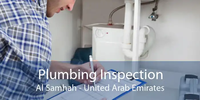 Plumbing Inspection Al Samhah - United Arab Emirates