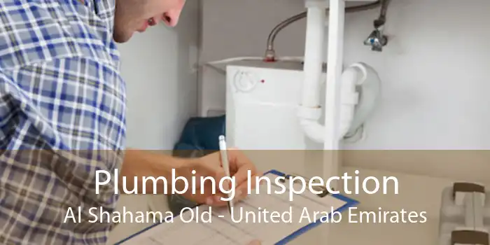 Plumbing Inspection Al Shahama Old - United Arab Emirates