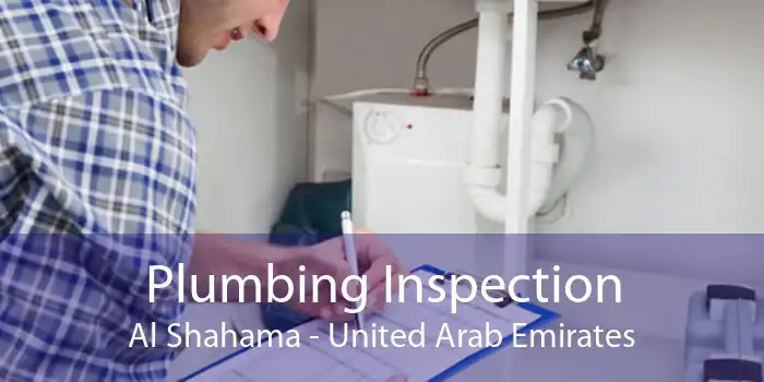 Plumbing Inspection Al Shahama - United Arab Emirates
