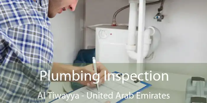 Plumbing Inspection Al Tiwayya - United Arab Emirates