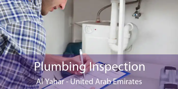 Plumbing Inspection Al Yahar - United Arab Emirates