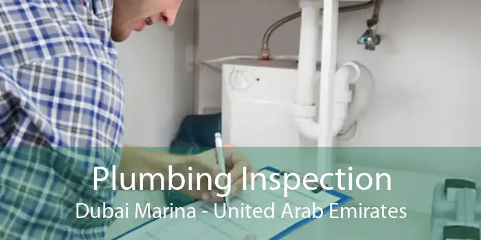 Plumbing Inspection Dubai Marina - United Arab Emirates