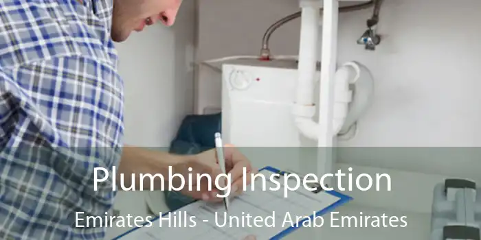 Plumbing Inspection Emirates Hills - United Arab Emirates