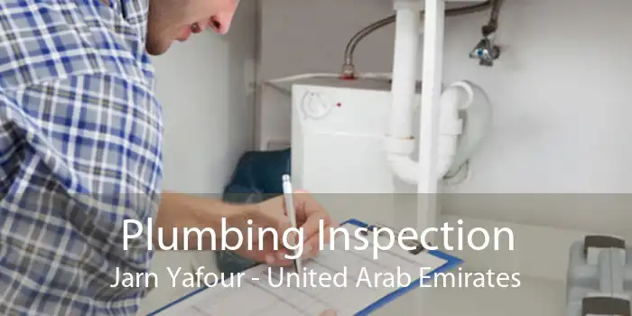 Plumbing Inspection Jarn Yafour - United Arab Emirates