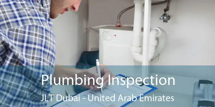 Plumbing Inspection JLT Dubai - United Arab Emirates