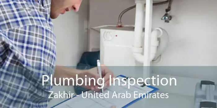 Plumbing Inspection Zakhir - United Arab Emirates