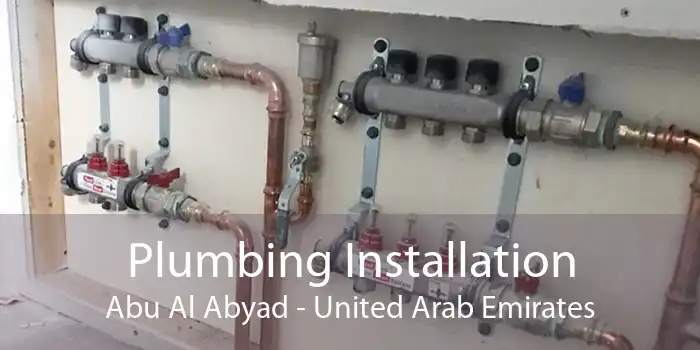 Plumbing Installation Abu Al Abyad - United Arab Emirates