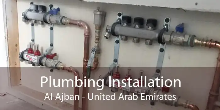 Plumbing Installation Al Ajban - United Arab Emirates