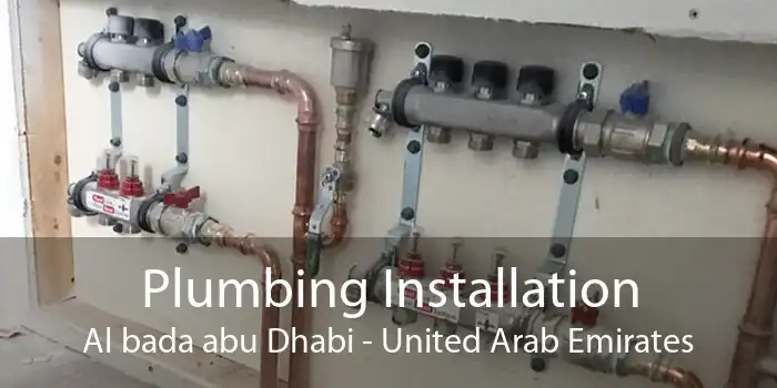 Plumbing Installation Al bada abu Dhabi - United Arab Emirates