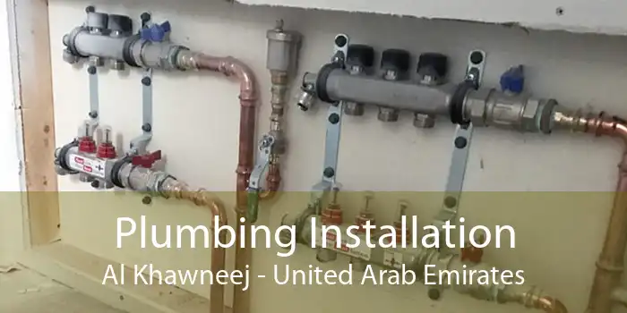 Plumbing Installation Al Khawneej - United Arab Emirates