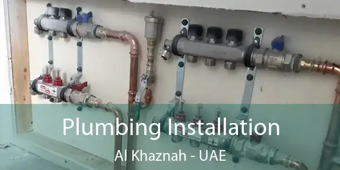  Plumbing Installation Al Khaznah - UAE