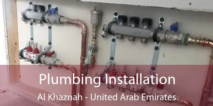 Plumbing Installation Al Khaznah - United Arab Emirates