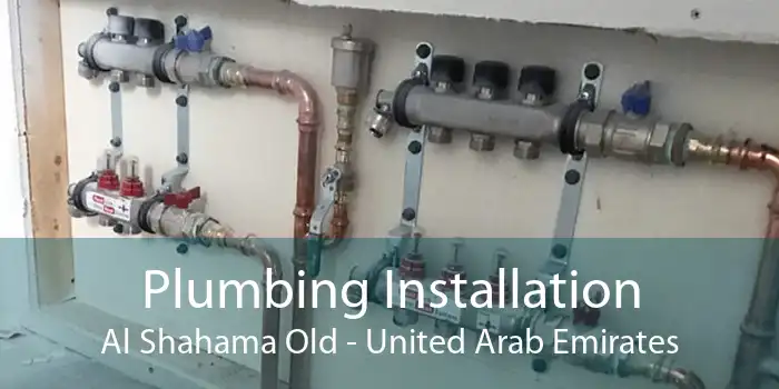 Plumbing Installation Al Shahama Old - United Arab Emirates