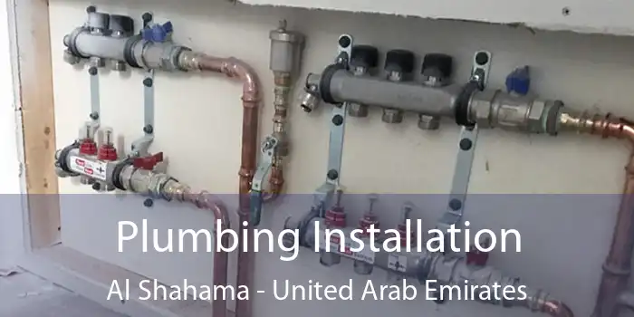 Plumbing Installation Al Shahama - United Arab Emirates