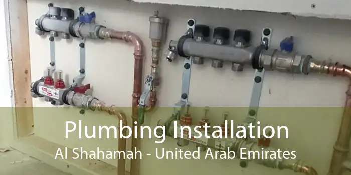 Plumbing Installation Al Shahamah - United Arab Emirates