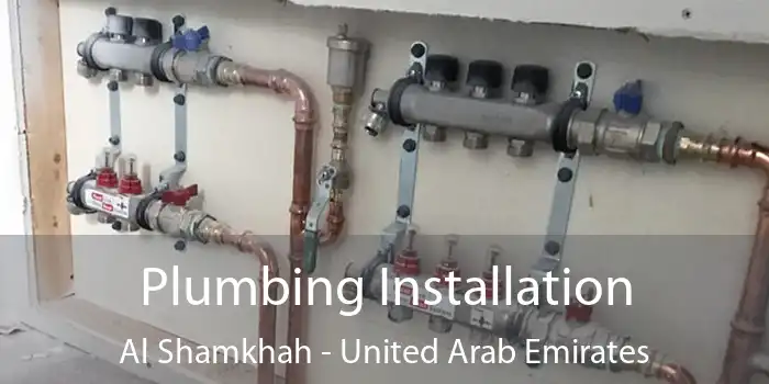 Plumbing Installation Al Shamkhah - United Arab Emirates