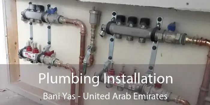 Plumbing Installation Bani Yas - United Arab Emirates