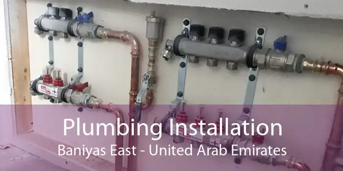 Plumbing Installation Baniyas East - United Arab Emirates