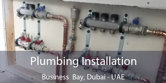 Plumbing Installation Business Bay, Dubai - UAE