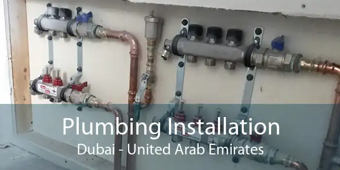 Plumbing Installation Dubai - United Arab Emirates