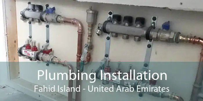 Plumbing Installation Fahid Island - United Arab Emirates