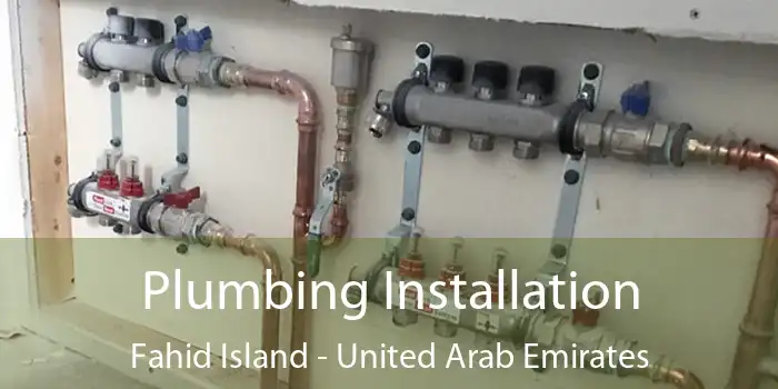 Plumbing Installation Fahid Island - United Arab Emirates