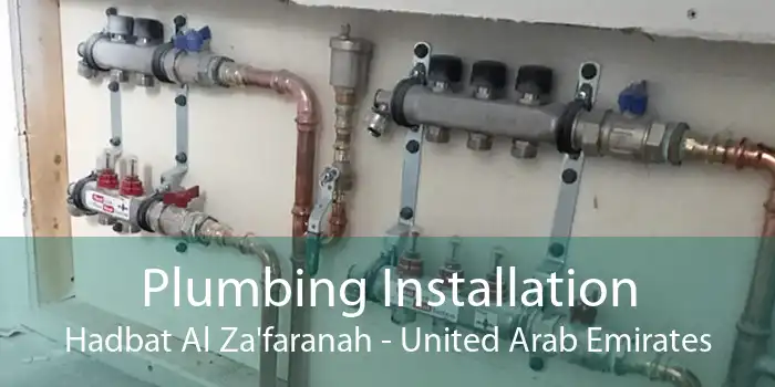 Plumbing Installation Hadbat Al Za'faranah - United Arab Emirates