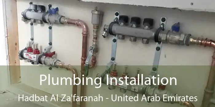 Plumbing Installation Hadbat Al Za'faranah - United Arab Emirates