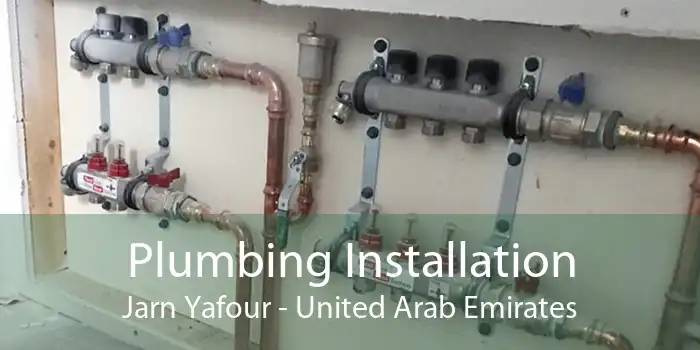 Plumbing Installation Jarn Yafour - United Arab Emirates