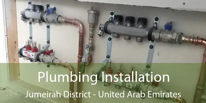 Plumbing Installation Jumeirah District - United Arab Emirates