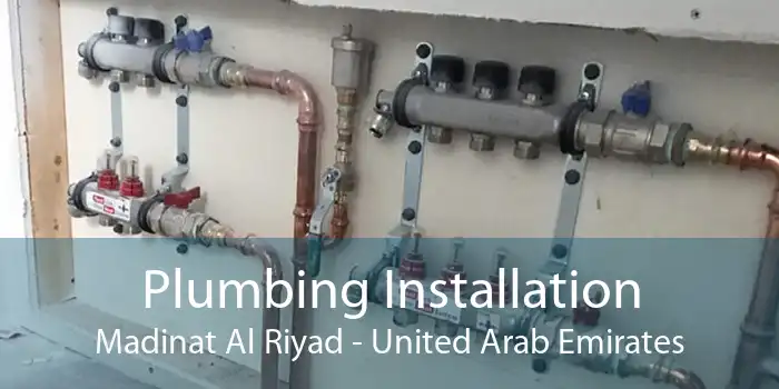 Plumbing Installation Madinat Al Riyad - United Arab Emirates