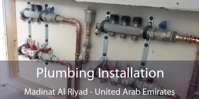 Plumbing Installation Madinat Al Riyad - United Arab Emirates