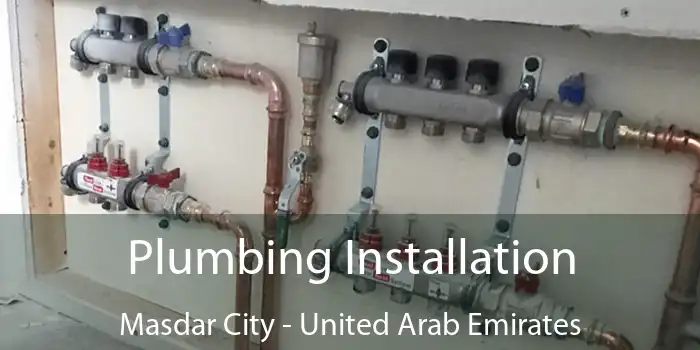 Plumbing Installation Masdar City - United Arab Emirates