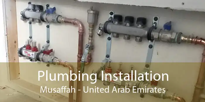 Plumbing Installation Musaffah - United Arab Emirates
