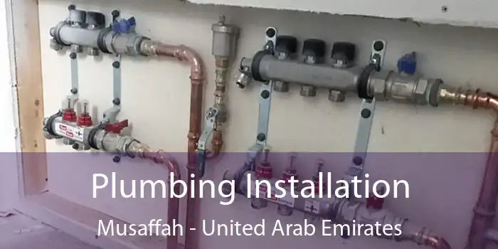 Plumbing Installation Musaffah - United Arab Emirates