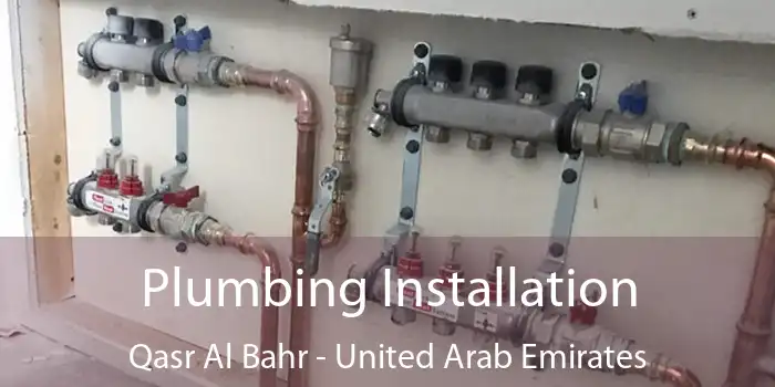 Plumbing Installation Qasr Al Bahr - United Arab Emirates