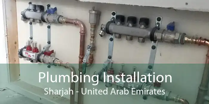 Plumbing Installation Sharjah - United Arab Emirates