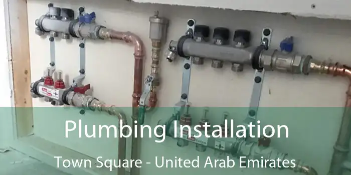 Plumbing Installation Town Square - United Arab Emirates